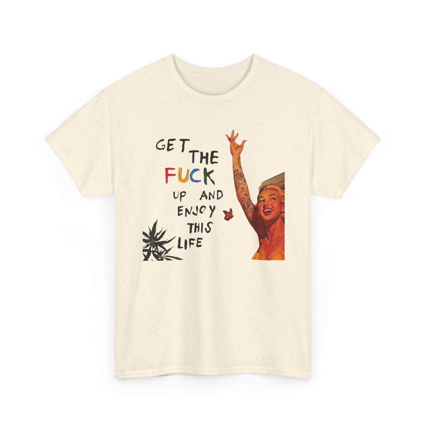 Get Up And Enjoy Life Graphic T-Shirt Unisex Heavy Cotton Tee Gift