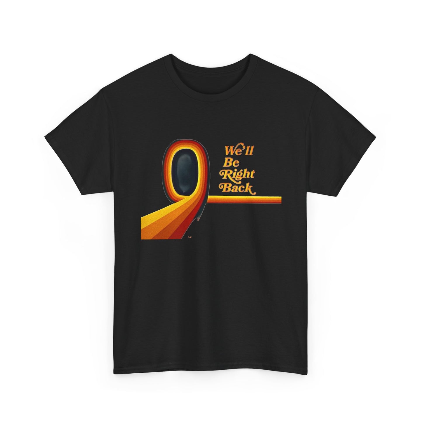 We'll Be Right Back Retro Graphic T Shirt NEW Adult Regular Sizing Tee