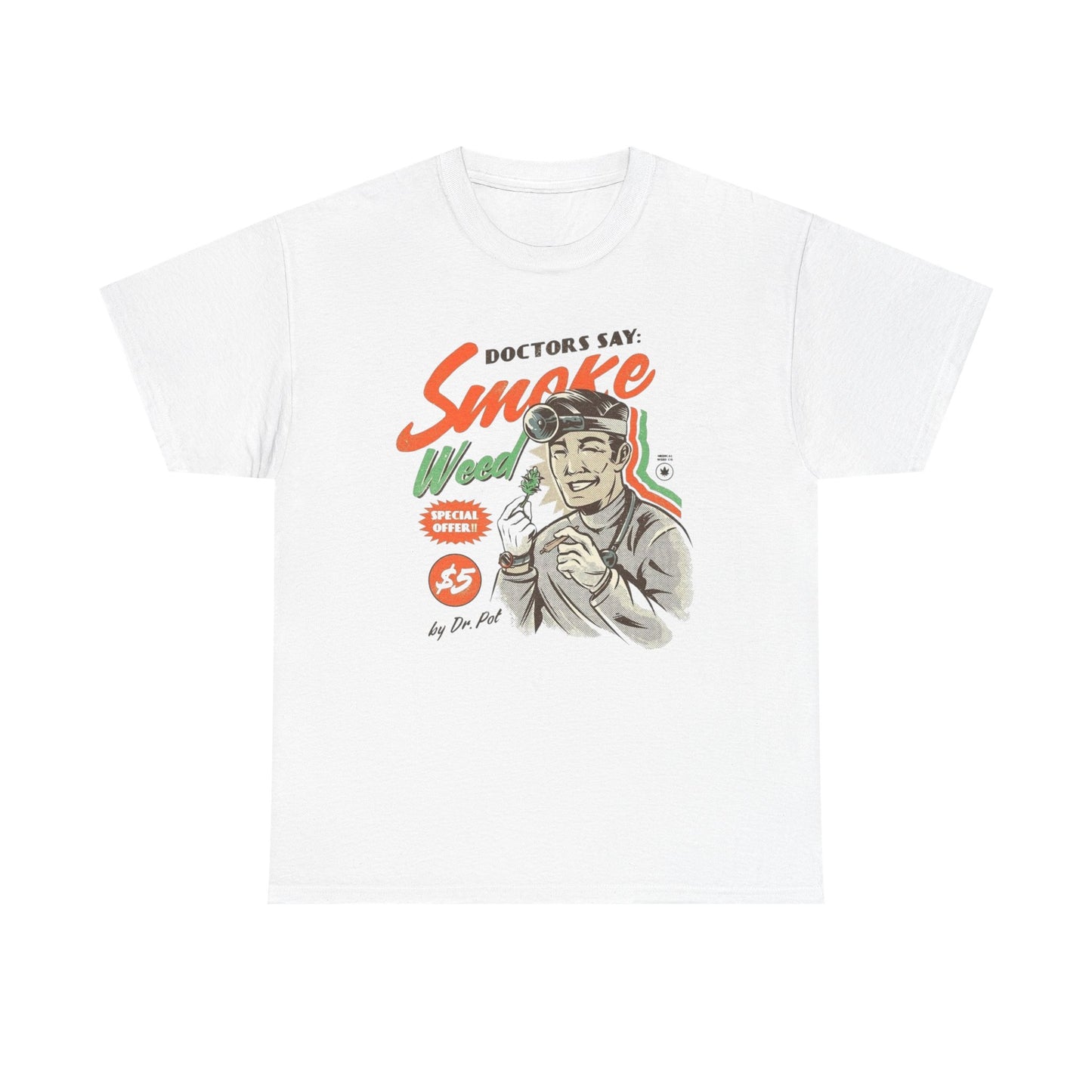 Doctors Say Smoke Weed Graphic T Shirt New Adult Unisex Heavy Cotton Tee