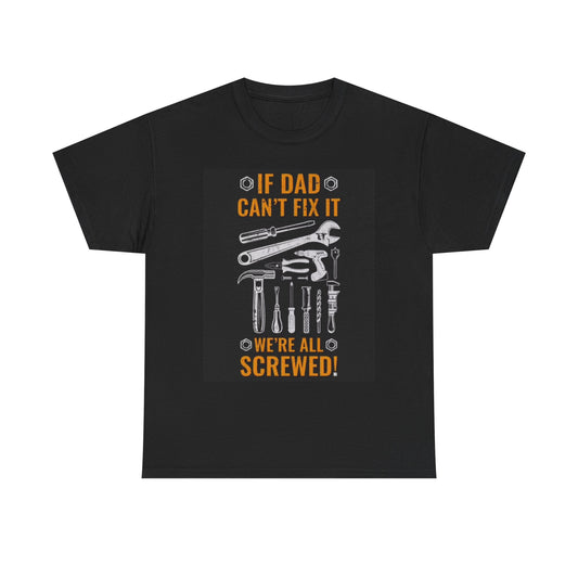 If Dad Cant Fix It Graphic T Shirt Funny Jokes  Comedy Unisex Heavy Cotton Tee