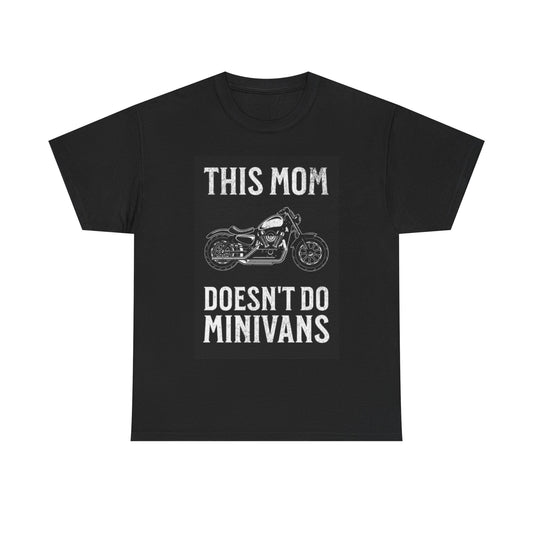This Mom Doesn't Do MiniVans Funny Motorcycle Shirt Gift Unisex Heavy Cotton Tee