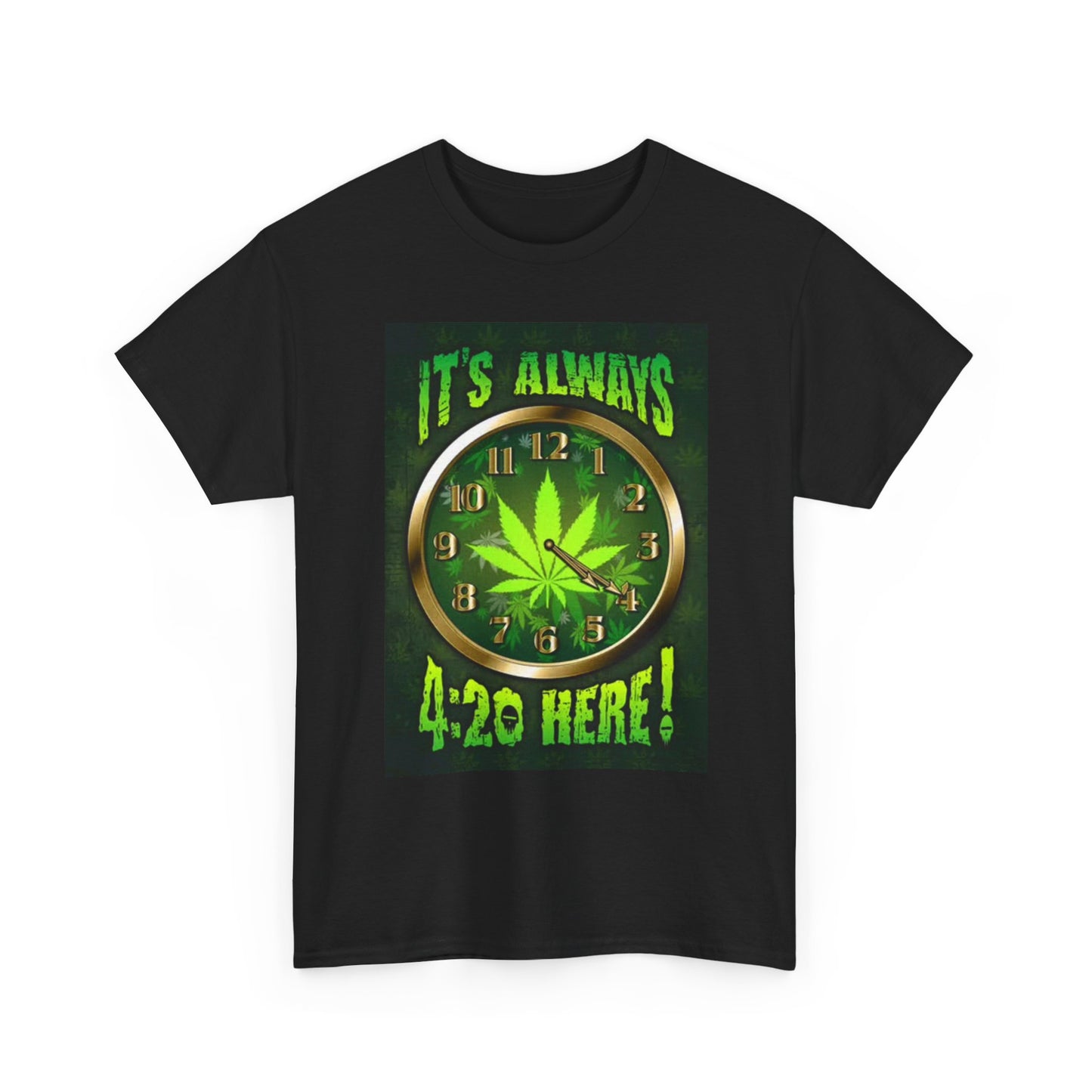 It's Always 420 Here Funny Graphic T Shirt Weed Pot Unisex Heavy Cotton Tee