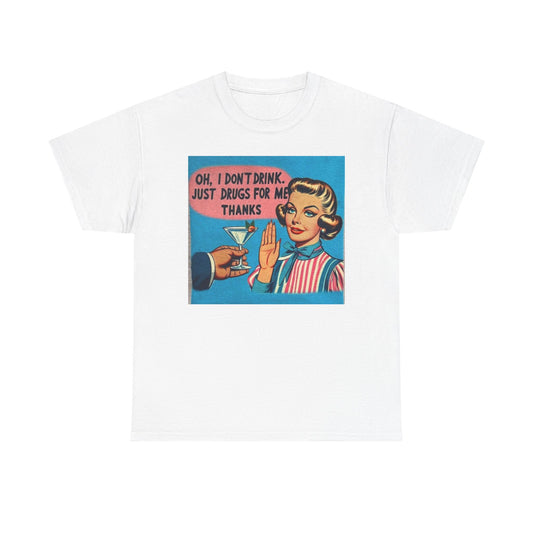 Just Drugs For Me Funny Graphic T Shirt NEW Adult Unisex Heavy Cotton Tee