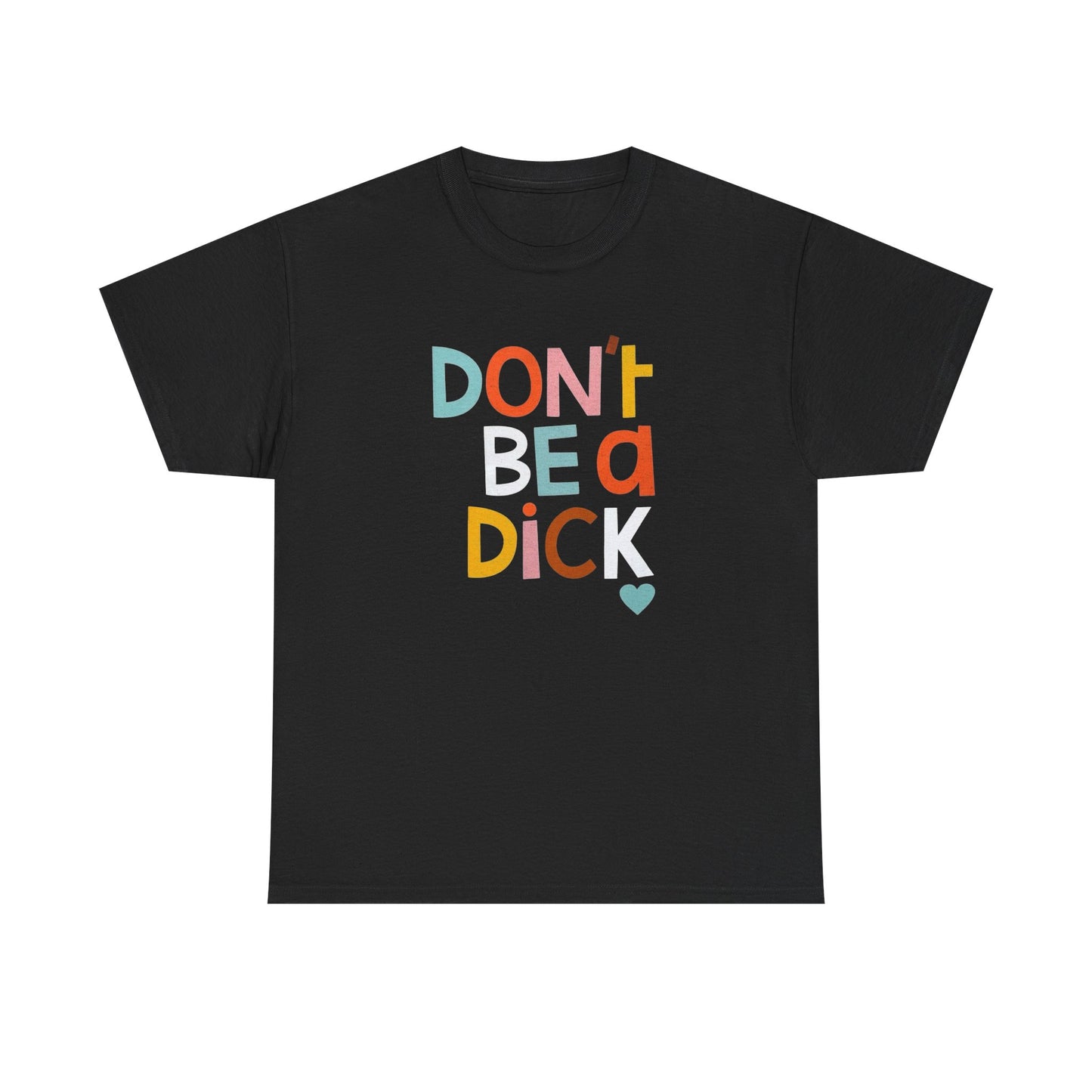 Dont Be A Dick Funny Graphic T Shirt S-5XL Unisex Cotton