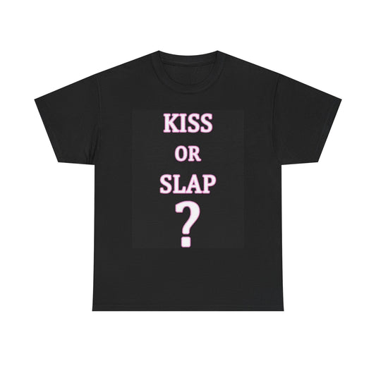 Kiss Or Slap Graphic T Shirt Funny Jokes Unisex Heavy Cotton Tee