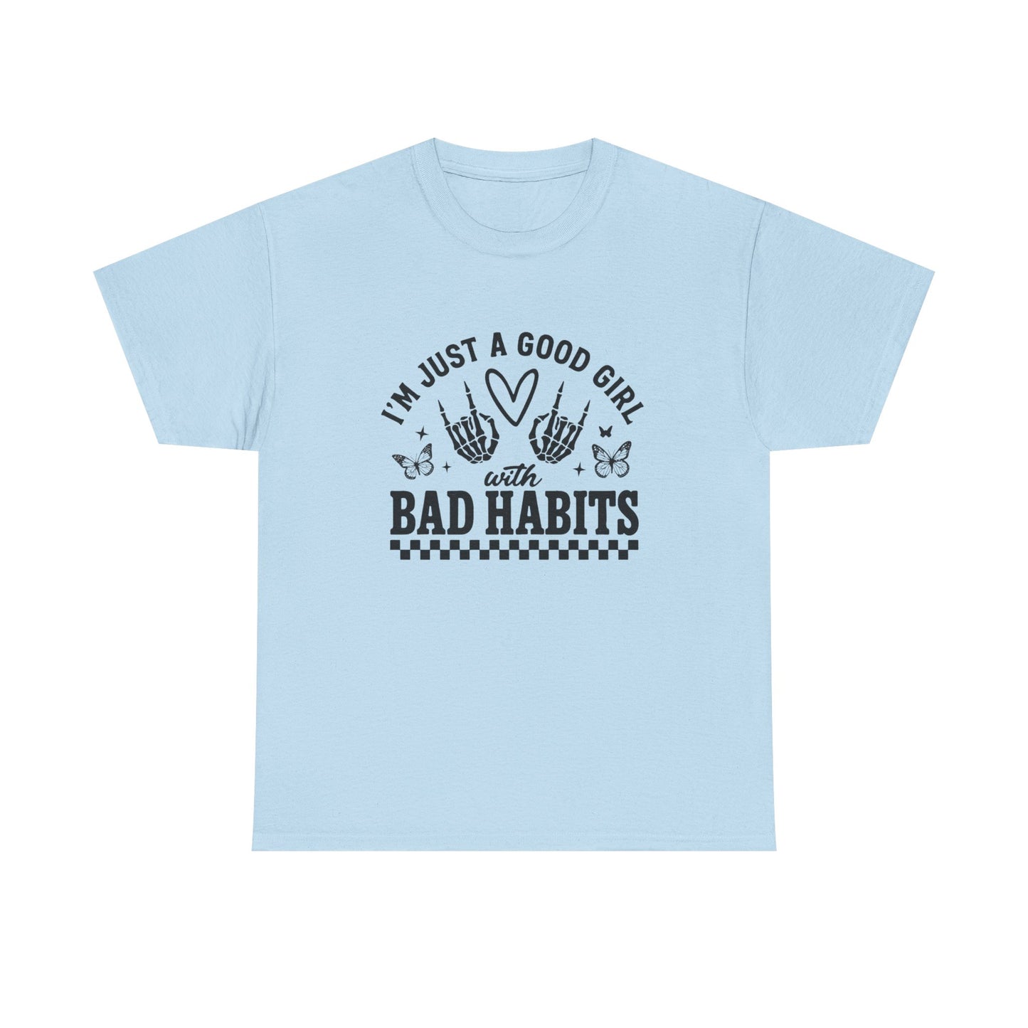 Good Girl With Bad Habits Graphic T Shirt NEW ADULT Unisex Heavy Cotton Tee