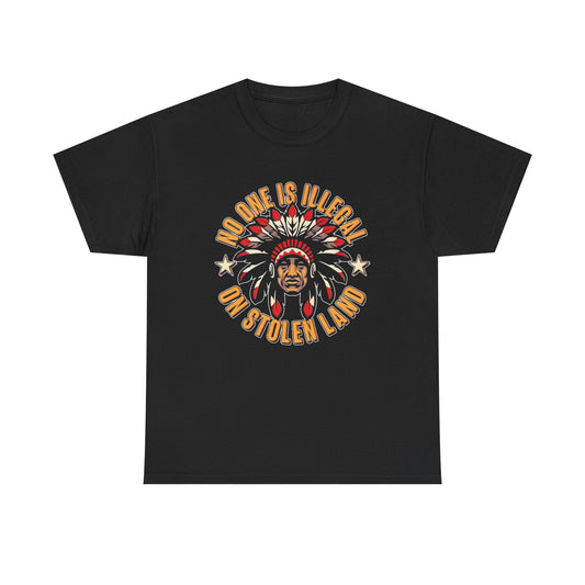 No One Is Illegal On Stolen Land Graphic T Shirt Unisex Heavy Cotton Tee