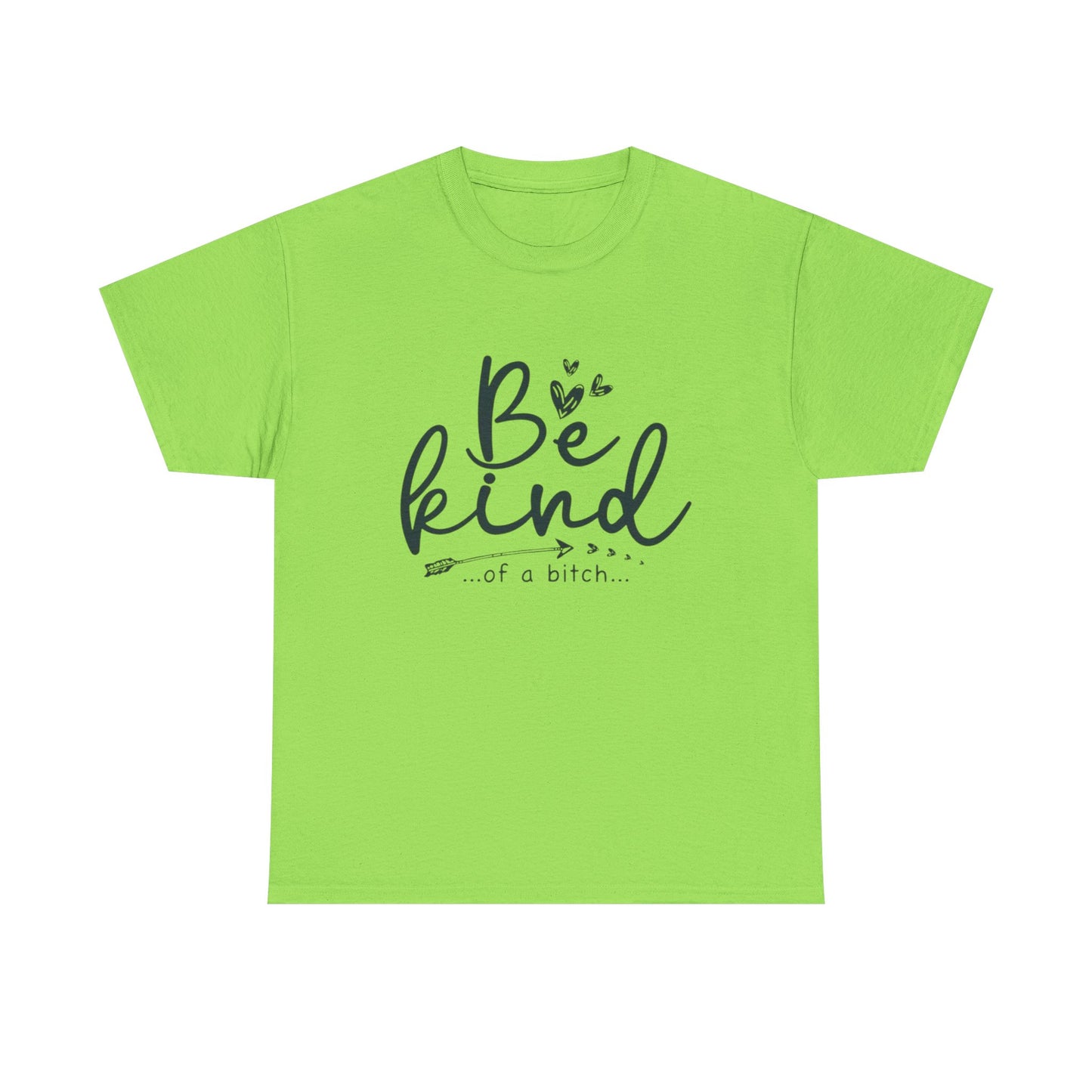 Be Kind Of A Bitch Funny Graphic T Shirt Unisex Heavy Cotton Tee