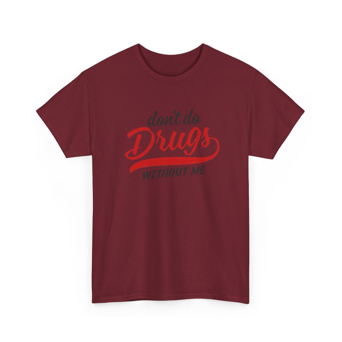 Don't Do Drugs Without Me Funny Graphic T Shirt S-5XL Unisex Cotton