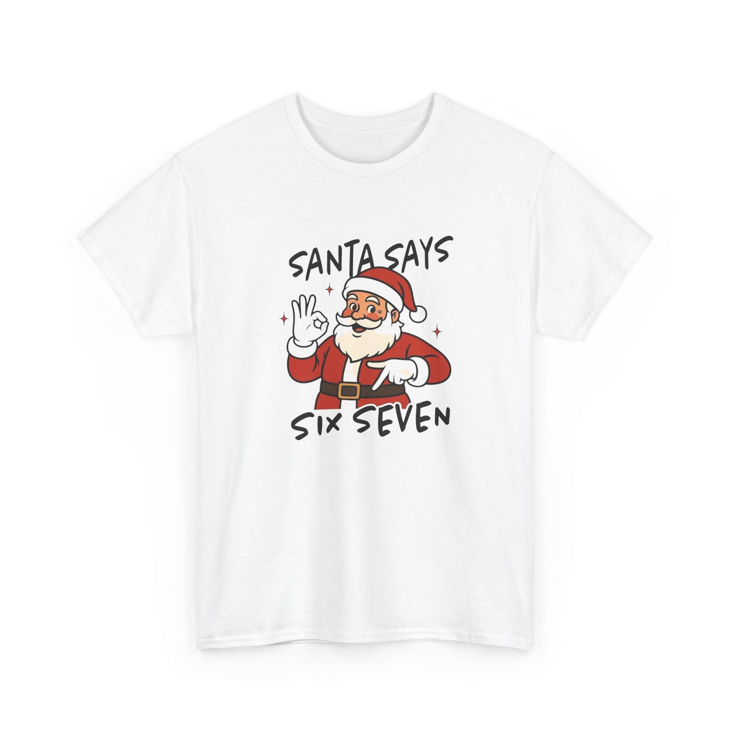 Santa Says 6 7 Graphic T Shirt NEW ADULT Tee