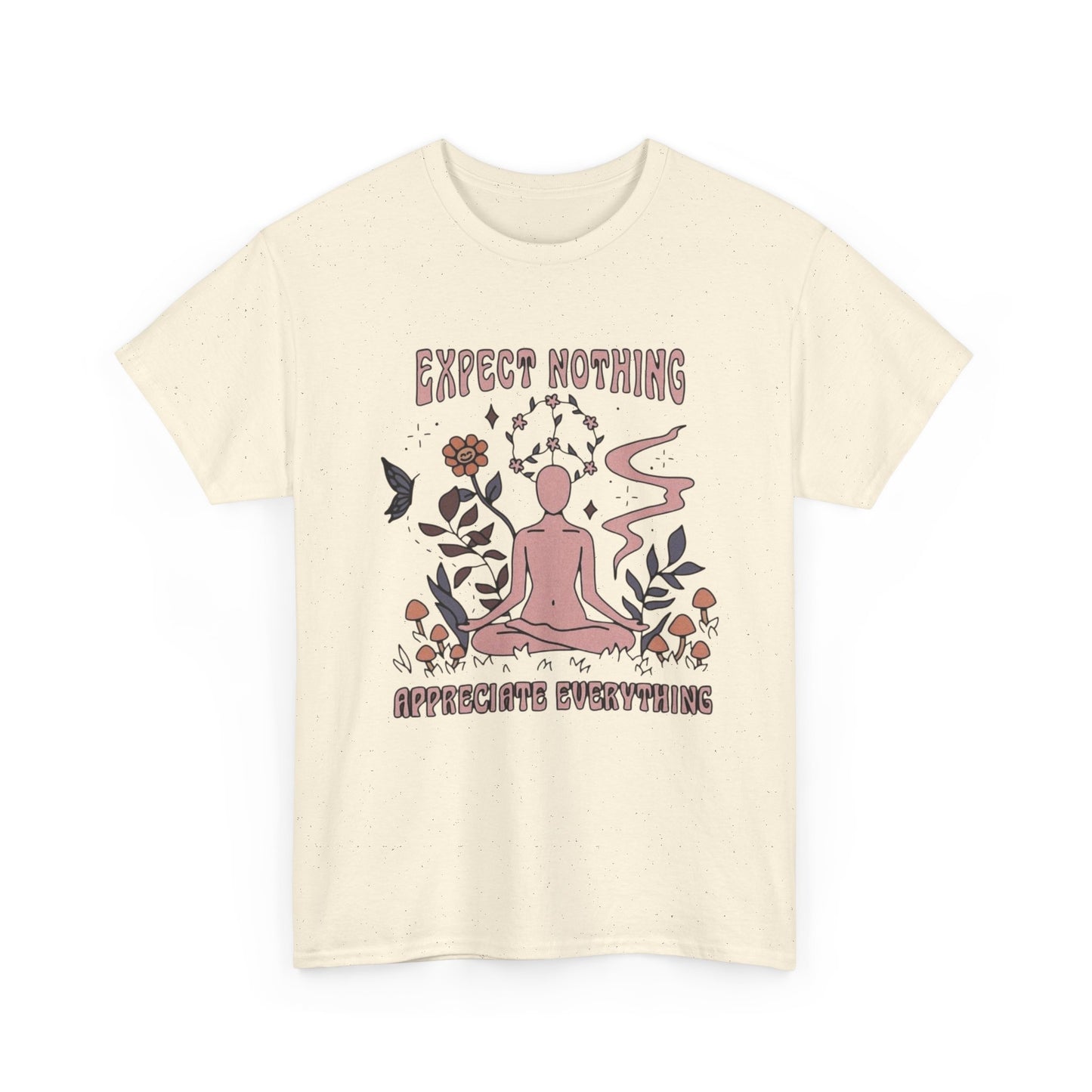 Appreciate Everything Graphic T-Shirt Unisex Heavy Cotton Tee Gift