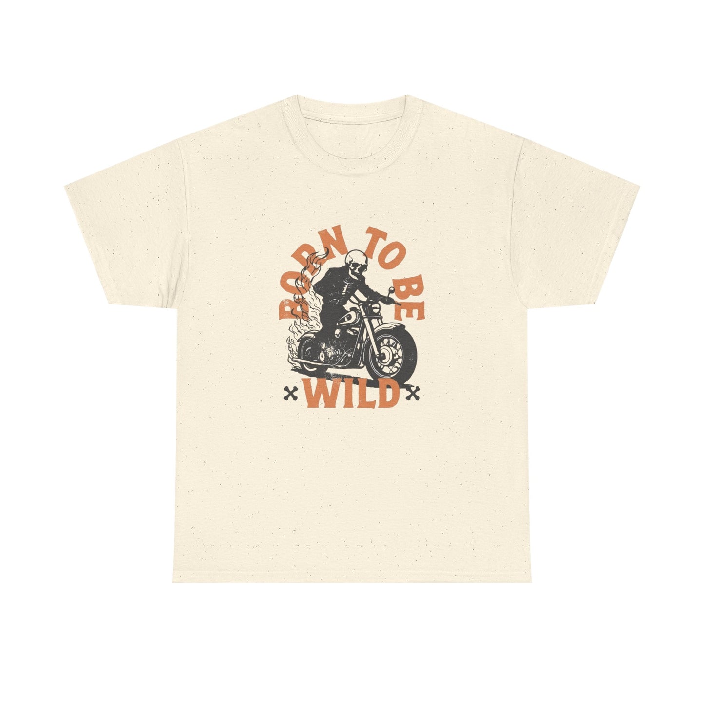 Born To Be Wild T Shirt Unisex Heavy Cotton Tee