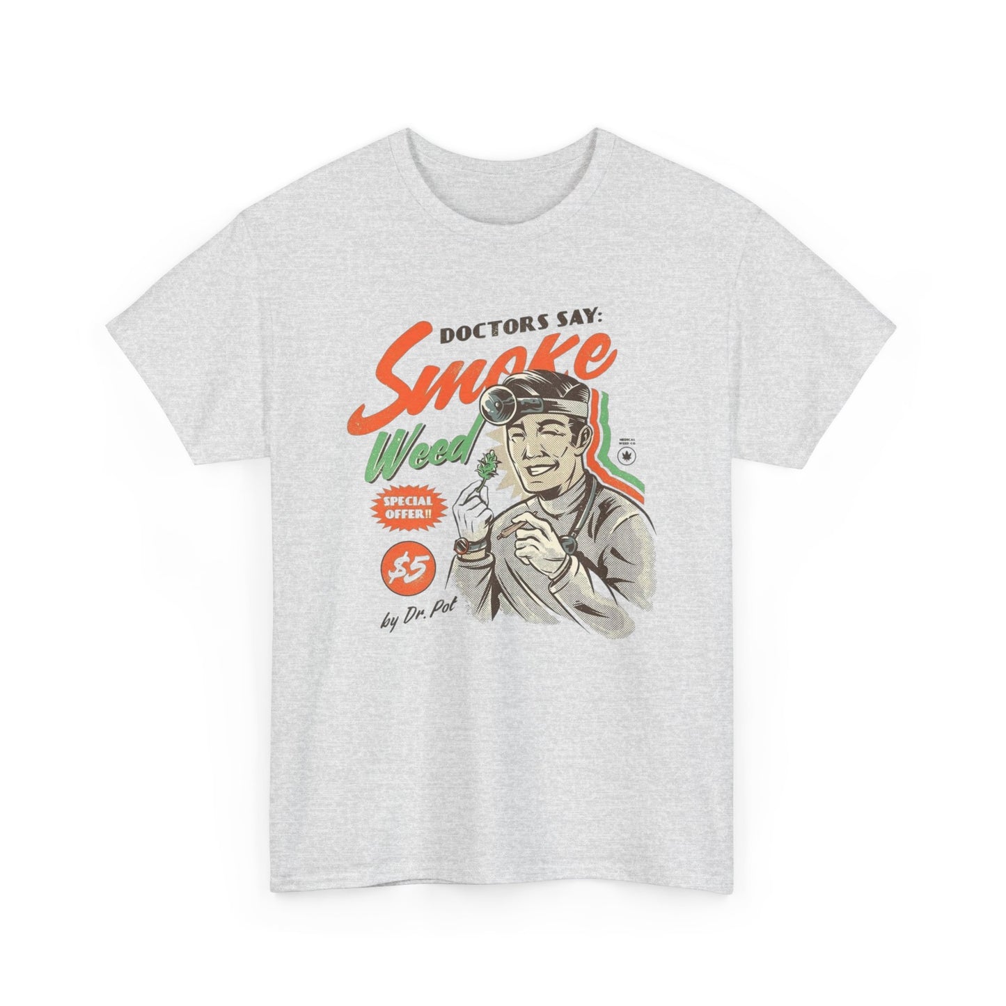 Doctors Say Smoke Weed Graphic T Shirt New Adult Unisex Heavy Cotton Tee