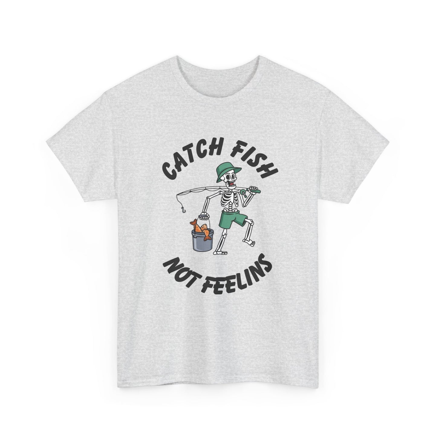 Catch Fish Not Feelings Graphic T Shirt NEW Adult Unisex Heavy Cotton Tee