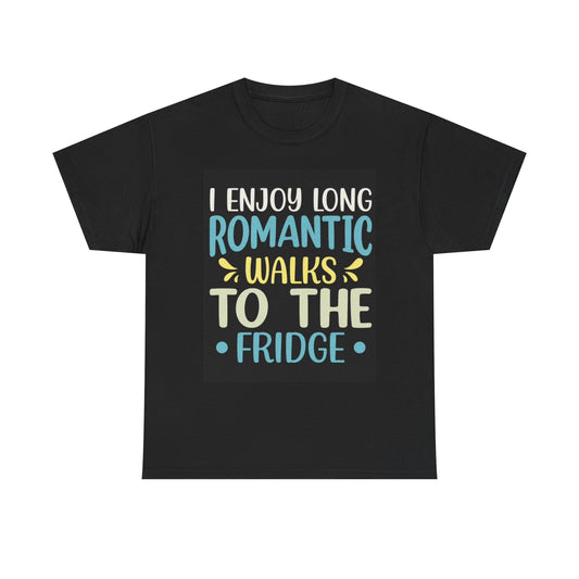 Romantic Walks To The Fridge Funny Graphic T Shirt Unisex Heavy Cotton Tee