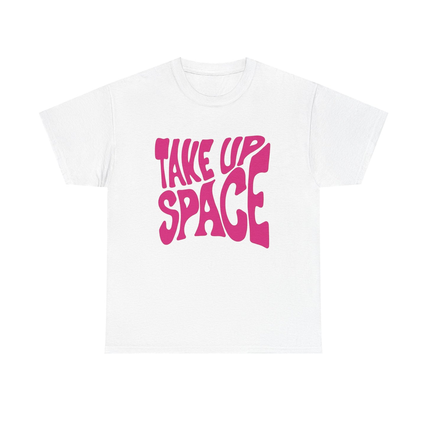 Take Up Space Graphic T Shirt NEW ADULT Unisex Heavy Cotton Tee