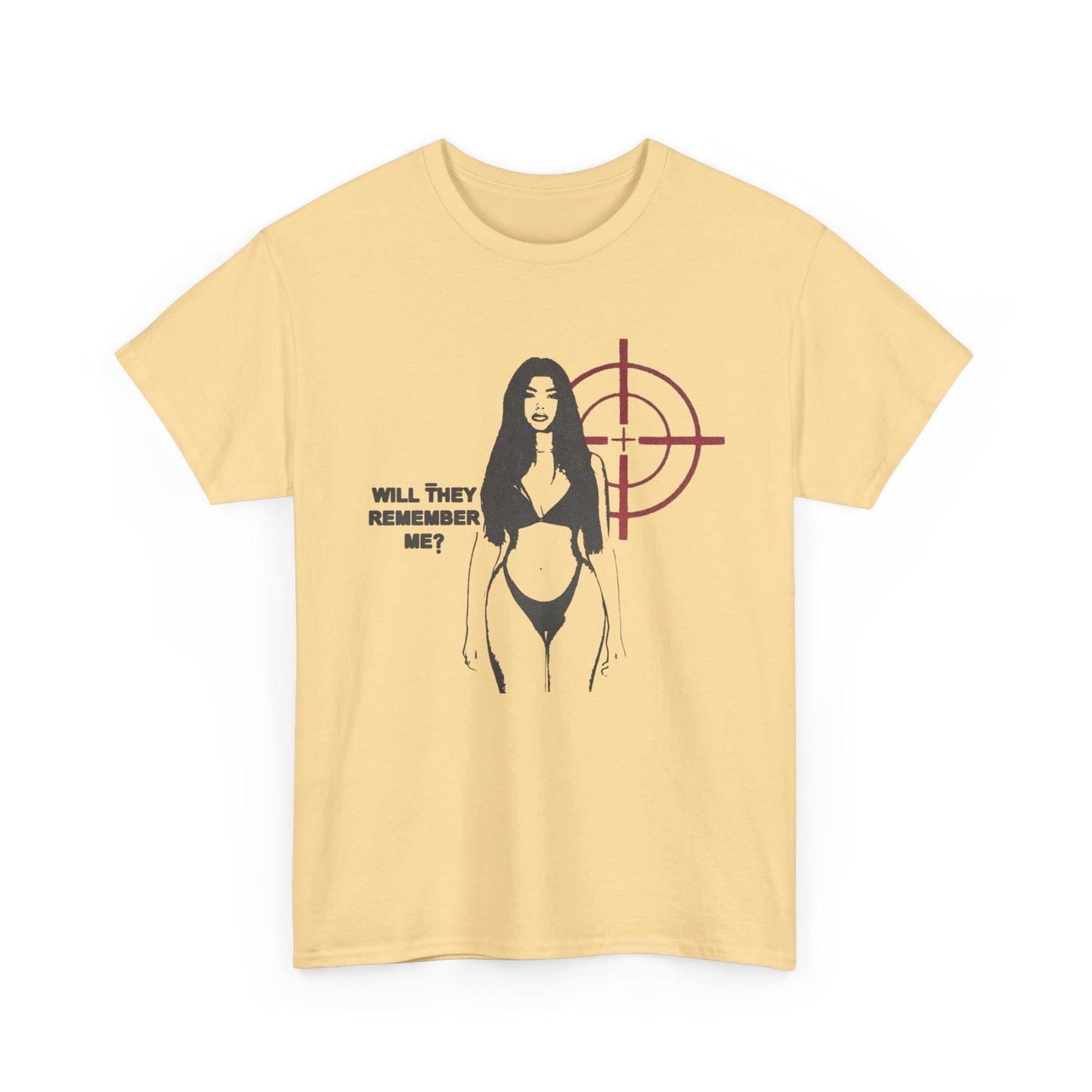 Will They Remember Me T Shirt Graphic Unisex Heavy Cotton Tee NEW GIFT