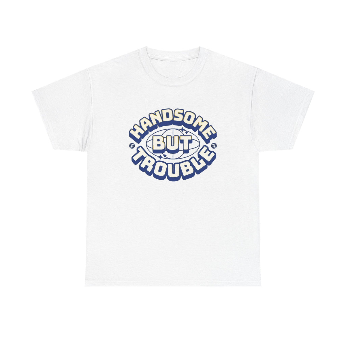 Handsome But Trouble Graphic T Shirt Men's Funny Heavy Cotton Tee