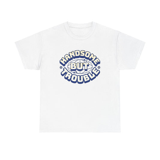 Handsome But Trouble Graphic T Shirt Men's Funny Heavy Cotton Tee