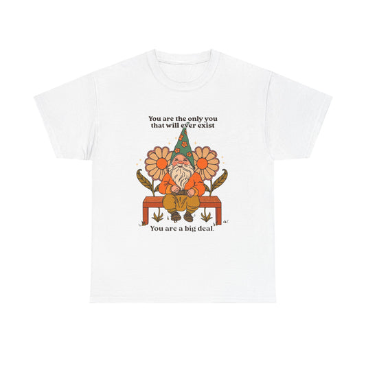 You Are A Big Deal T Shirt Unisex Heavy Cotton Tee