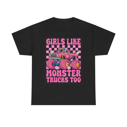 Girls Like Monster Trucks Too Graphic T Shirt Unisex Heavy Cotton Tee