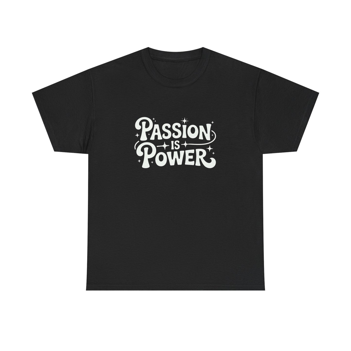 Passion Is Power Graphic T Shirt Unisex Heavy Tee NEW