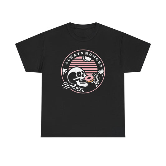 Always Hungry Funny Graphic T Shirt Unisex Heavy Cotton Tee
