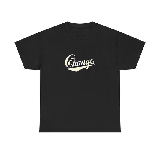 Change Graphic T Shirt NEW Unisex Heavy Cotton Tee