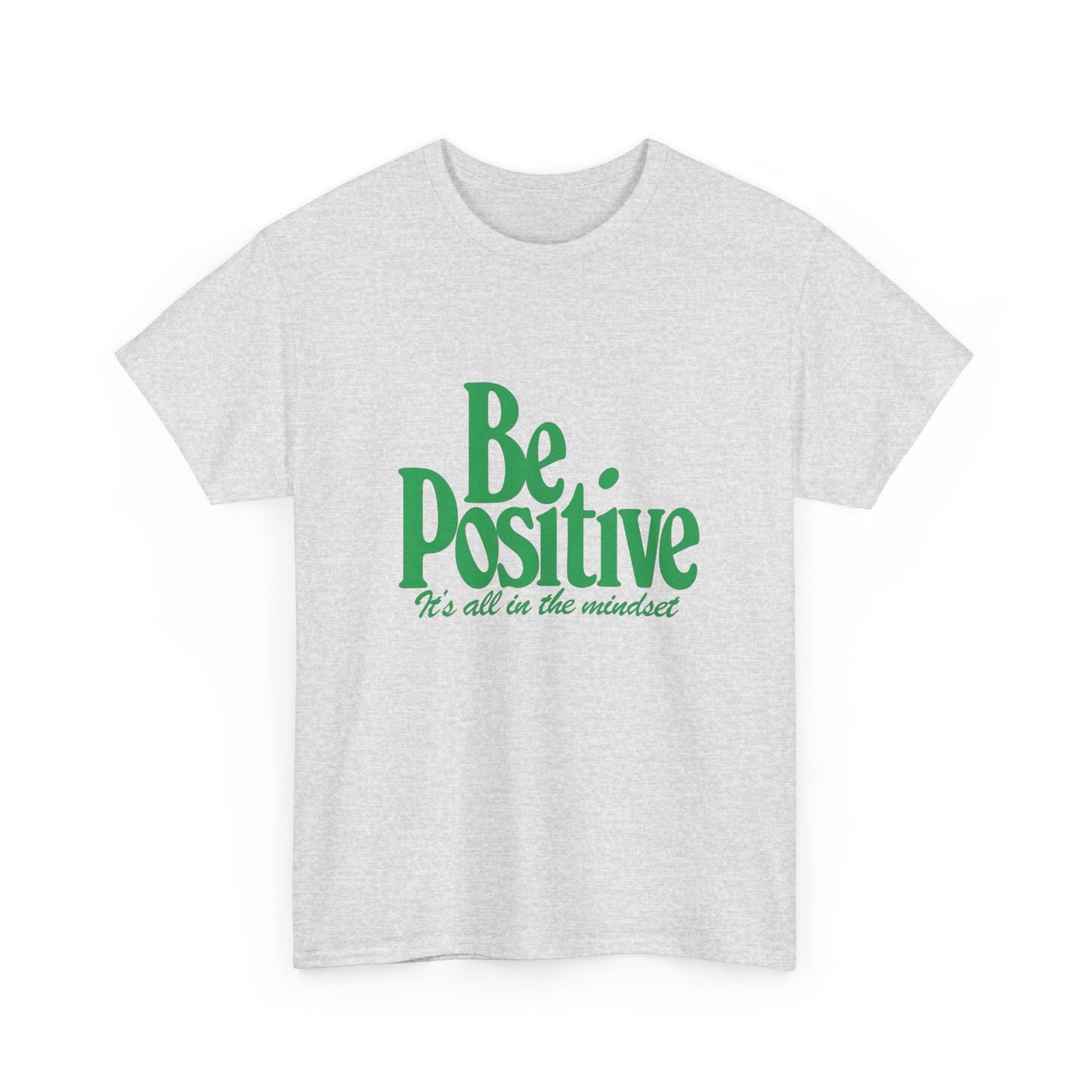 Be Positive It's All In The Mindset Graphic T Shirt Unisex Heavy Cotton Tee