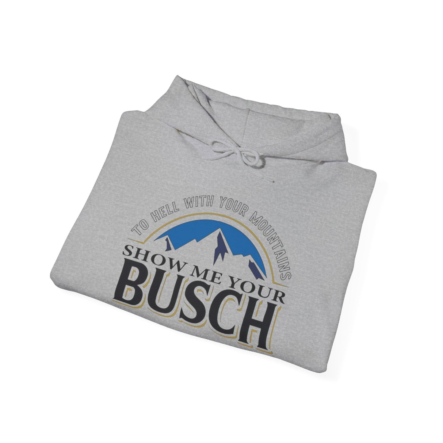 Show Me Your Busch Beer Funny Graphic Hoodie Heavy Blend™ NEW Sweatshirt