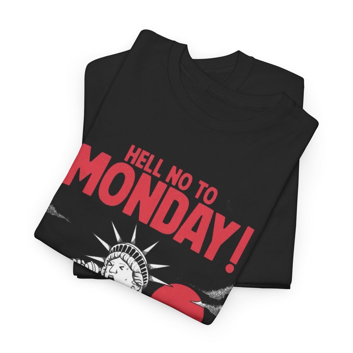 Hell No To Monday Funny Graphic T Shirt NEW ADULT Unisex Heavy Cotton Tee