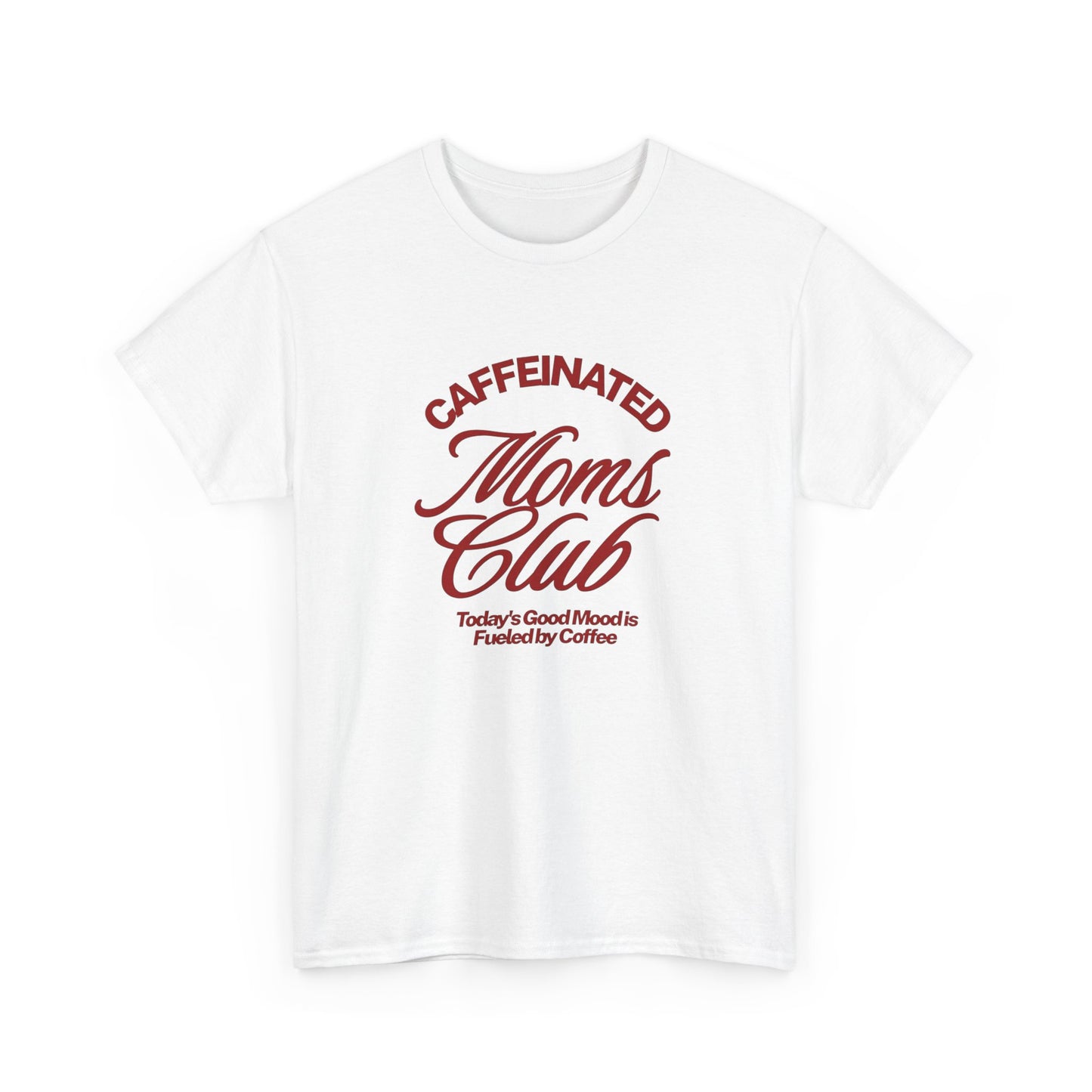 Caffeinated Moms Club Graphic T Shirt ADULT Unisex Heavy Cotton Tee