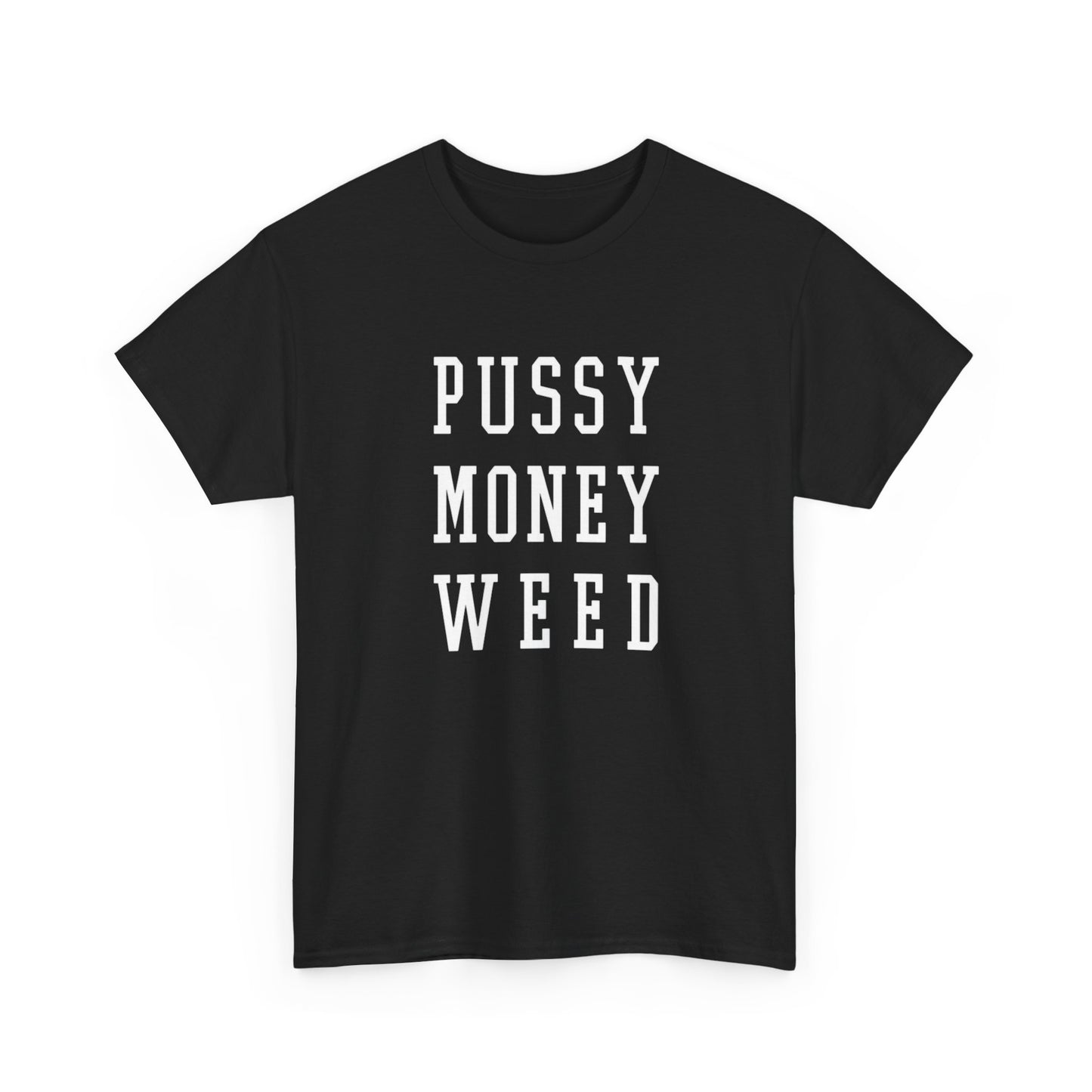 Pussy Money Weed T Shirt Graphic Unisex Heavy Cotton Tee NEW GIFT