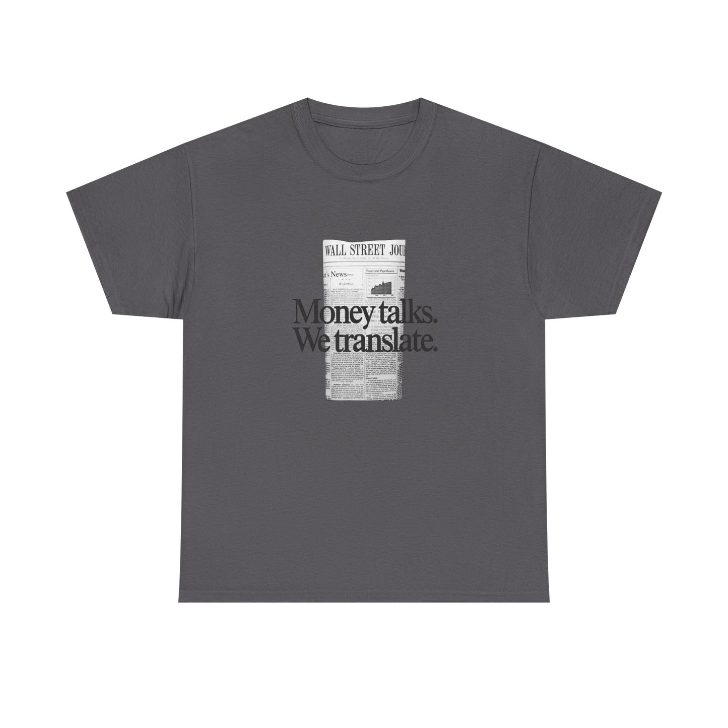 Money Talks We Translate Wall Street Graphic T Shirt NEW Unisex Heavy Cotton Tee