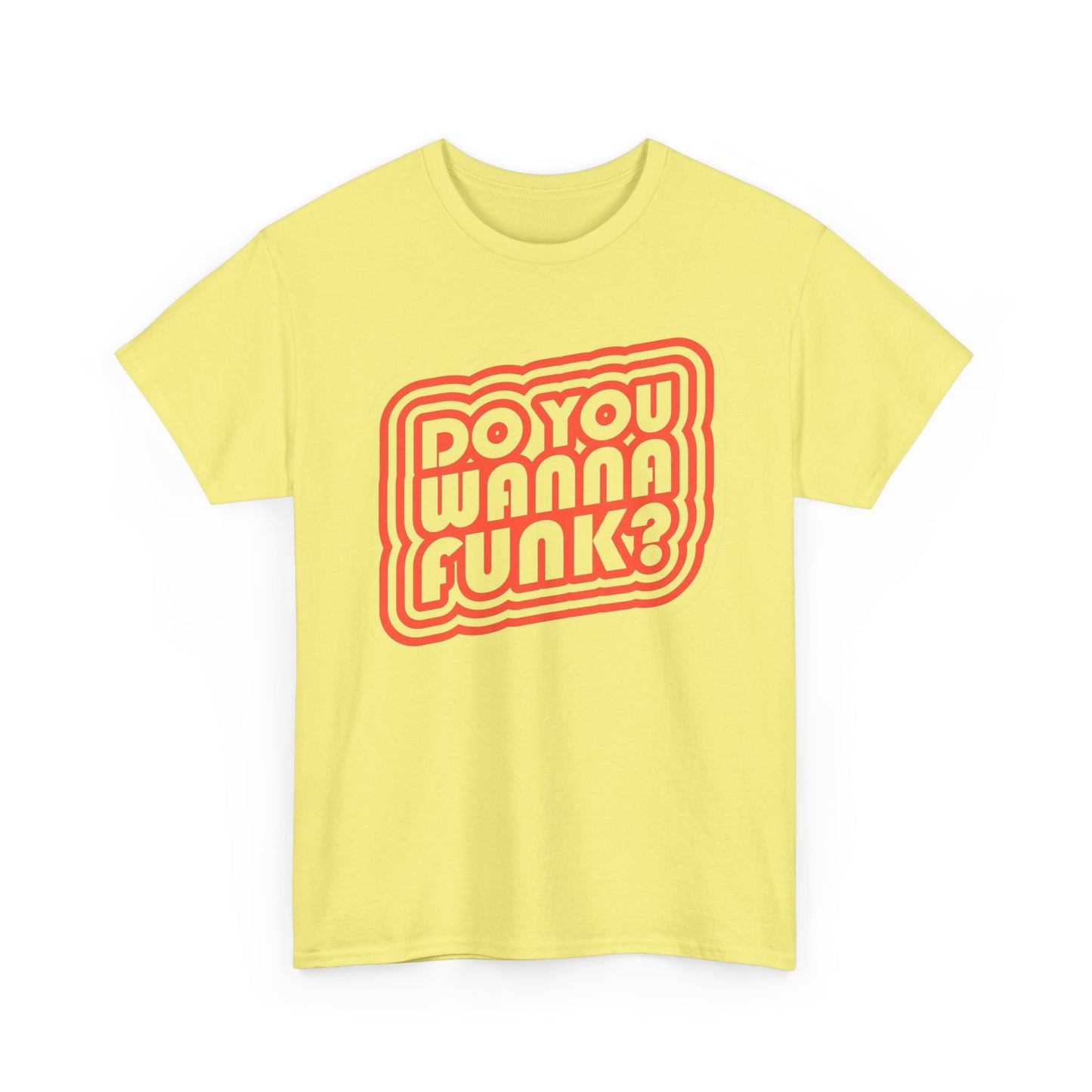 Do You Wanna Funk Graphic T Shirt Unisex Heavy Cotton Tee