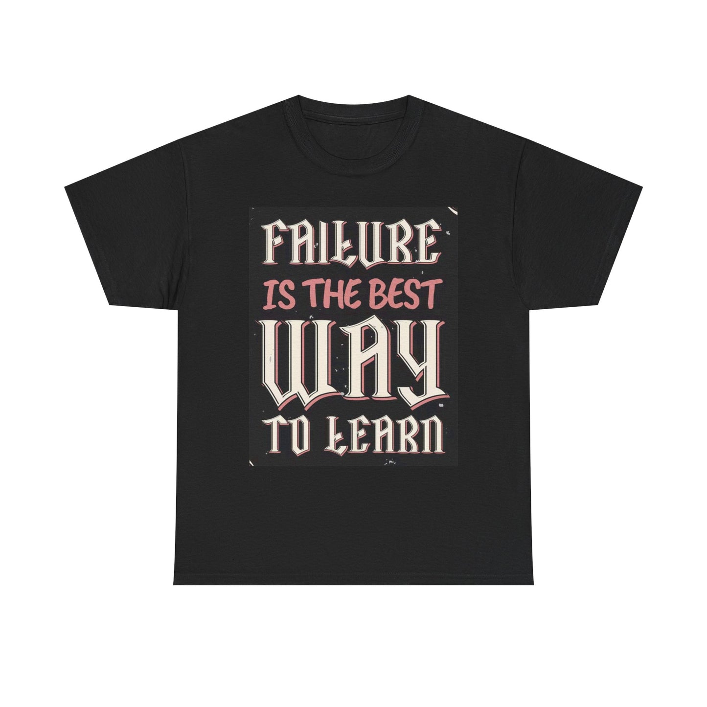 Failure Is The Best Way To Learn Graphic T Shirt Unisex Heavy Cotton Tee
