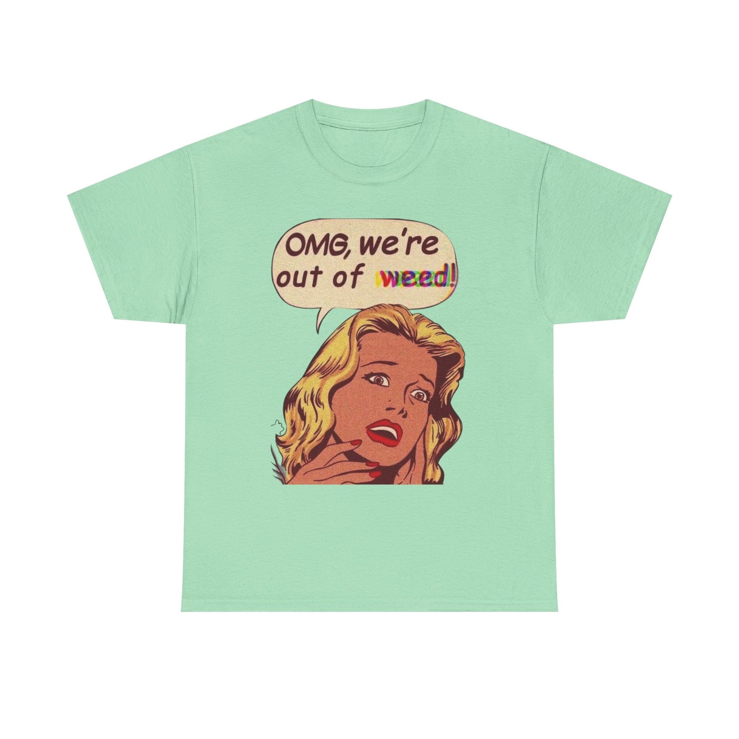 Were Out Of Weed Graphic T-Shirt Womens Comfy Cotton Tee NEW