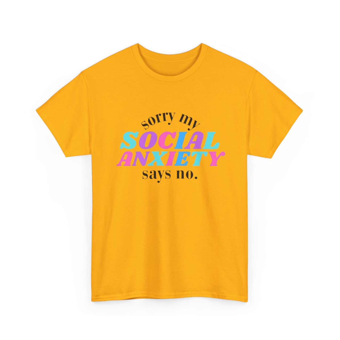 Sorry My Social Anxiety Says No Graphic T Shirt NEW Adult Tee