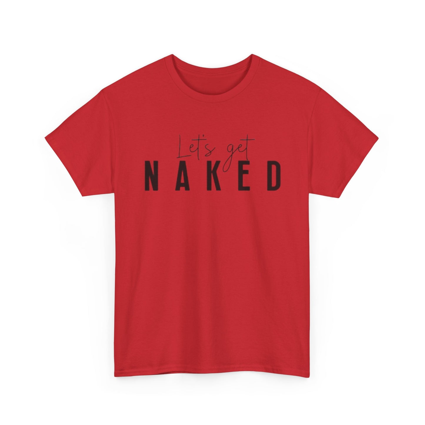 Lets Get Naked Graphic T Shirt Funny Joke Sex Sexy Time Unisex Heavy Cotton Tee
