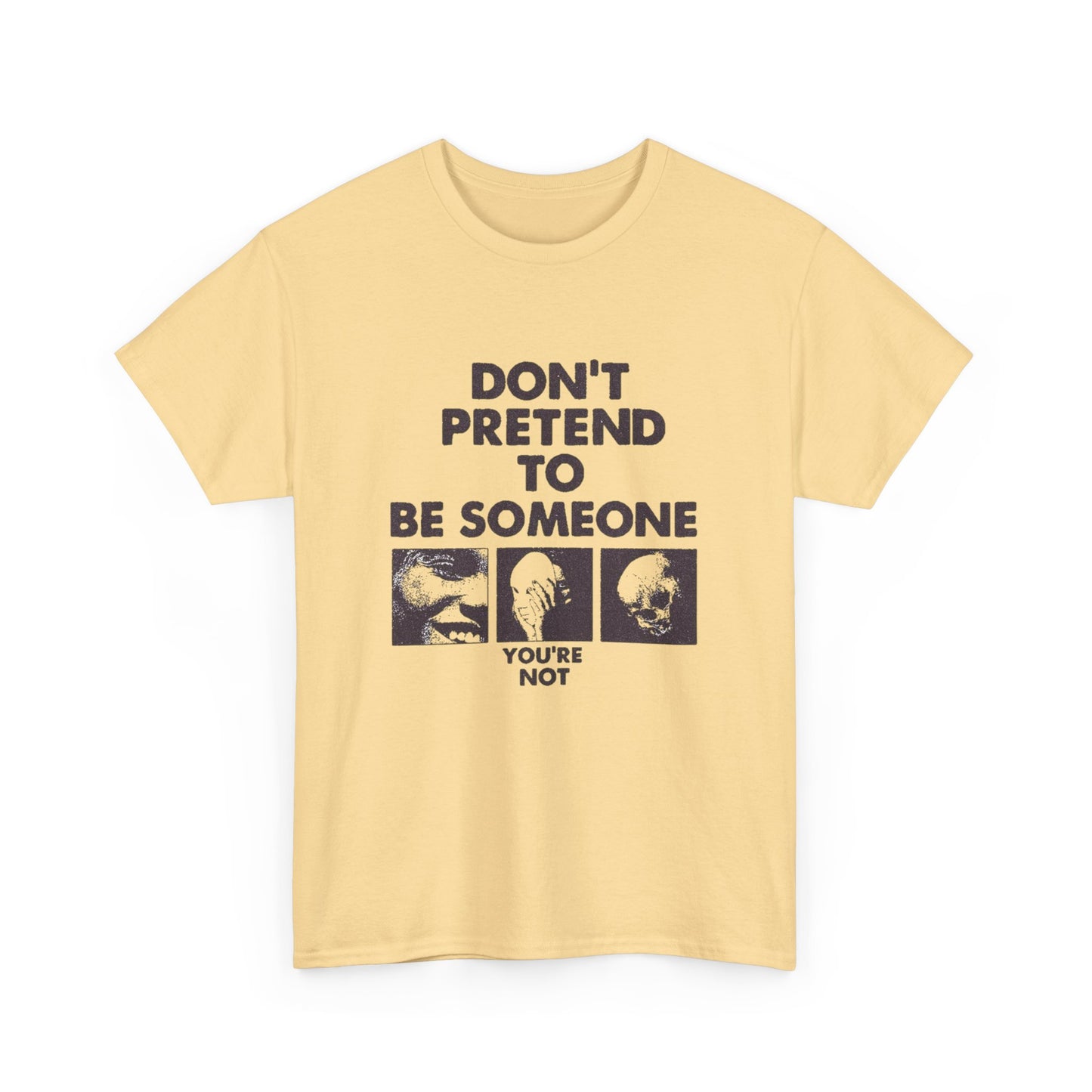 Don't Pretend To Be Someone Graphic T Shirt Unisex Heavy Cotton Tee Gift Vintage