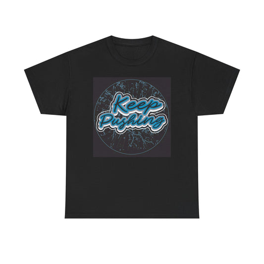 Keep Pushing Graphic T Shirt Unisex Heavy Cotton Tee