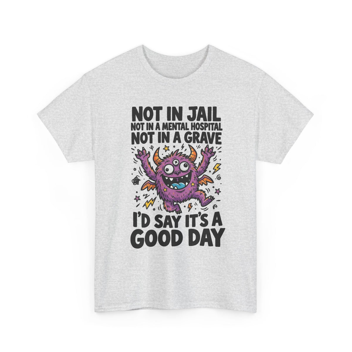 Not in Jail Mental Hospital or Grave Funny Monster T-Shirt Men's Graphic Tee