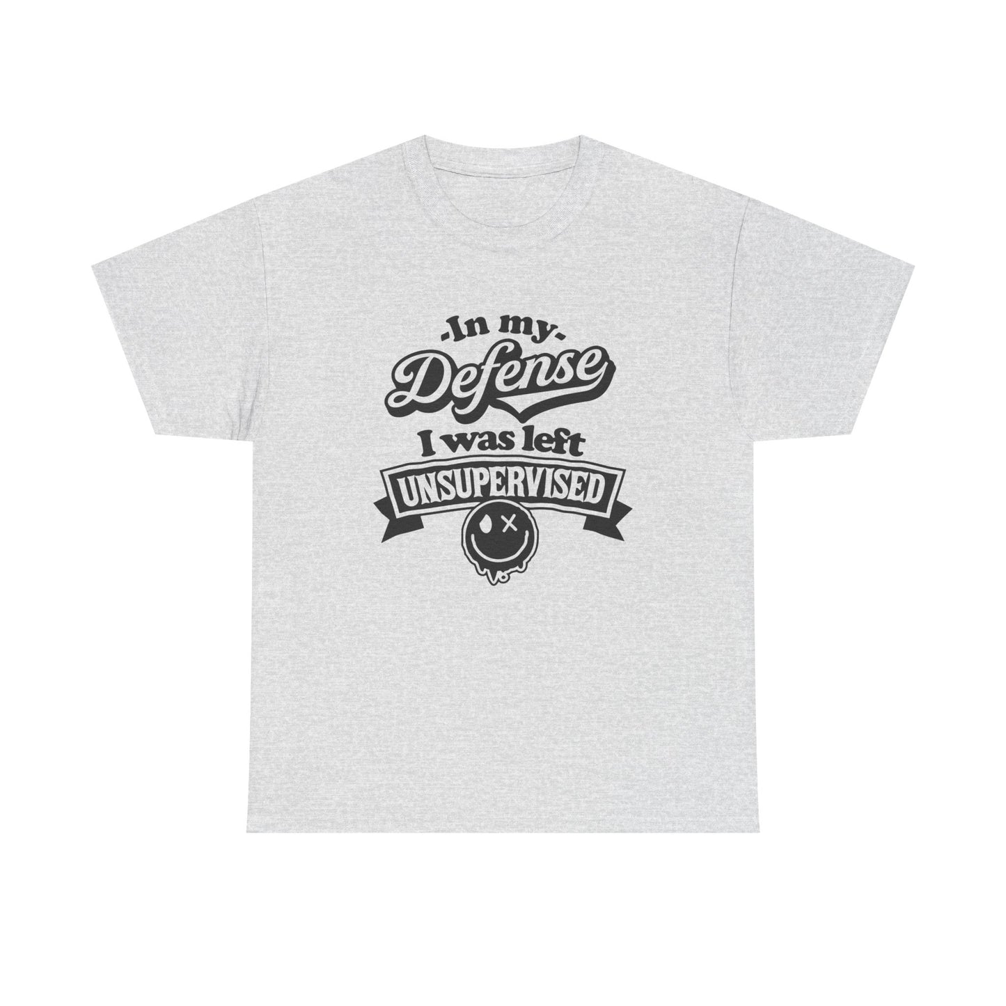 I Was Left Unsupervised Funny Graphic T Shirt NEW ADULT Unisex Heavy Cotton Tee