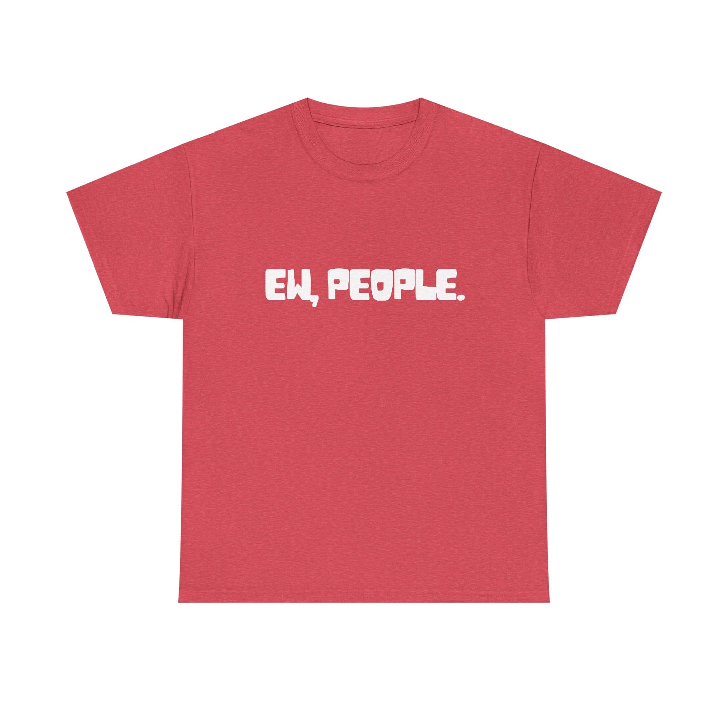EW People Funny Graphic T Shirt Jokes Unisex Heavy Cotton Tee