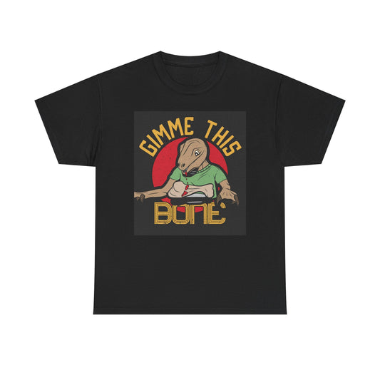 Gimme This Bone Graphic T Shirt Funny Unisex Heavy Cotton Tee