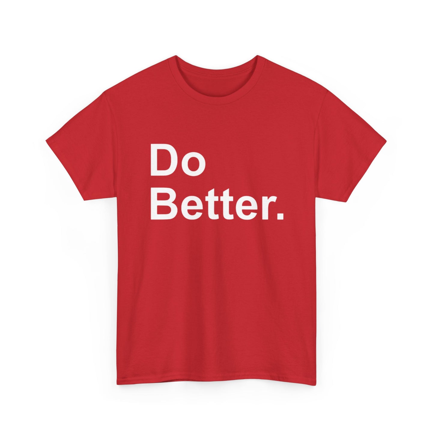 Do Better Graphic T Shirt Motivation GYM Hard Work Unisex Heavy Cotton Tee