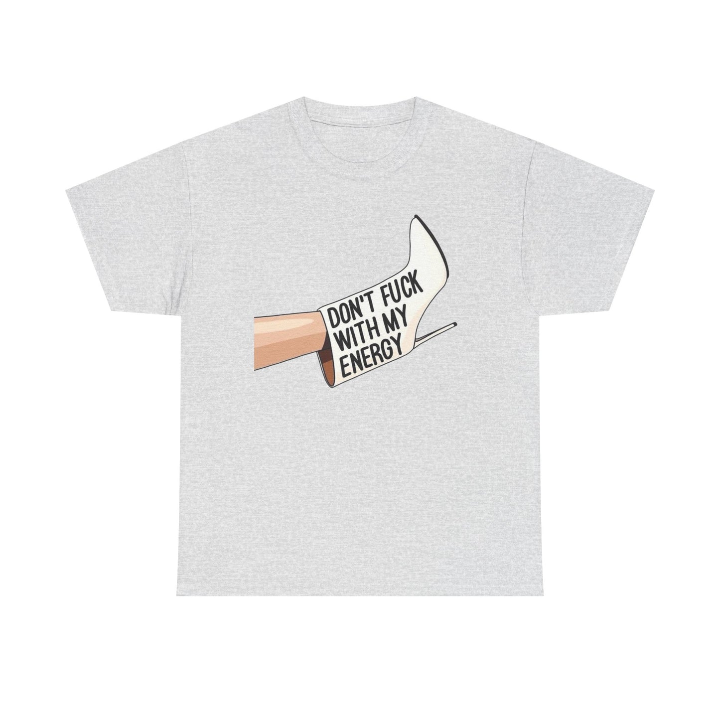 Don't Mess With My Energy High Heels Graphic T-Shirt Comfy Cotton Tee Brand NEW