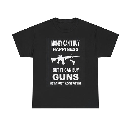 Funny Money Can't Buy Happiness Unisex Tee, Guns Humor, Sarcastic Graphic Shirt,
