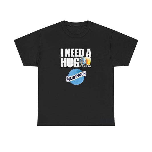 I Need A Huge Blue Moon Graphic T Shirt NEW Unisex Heavy Cotton Tee
