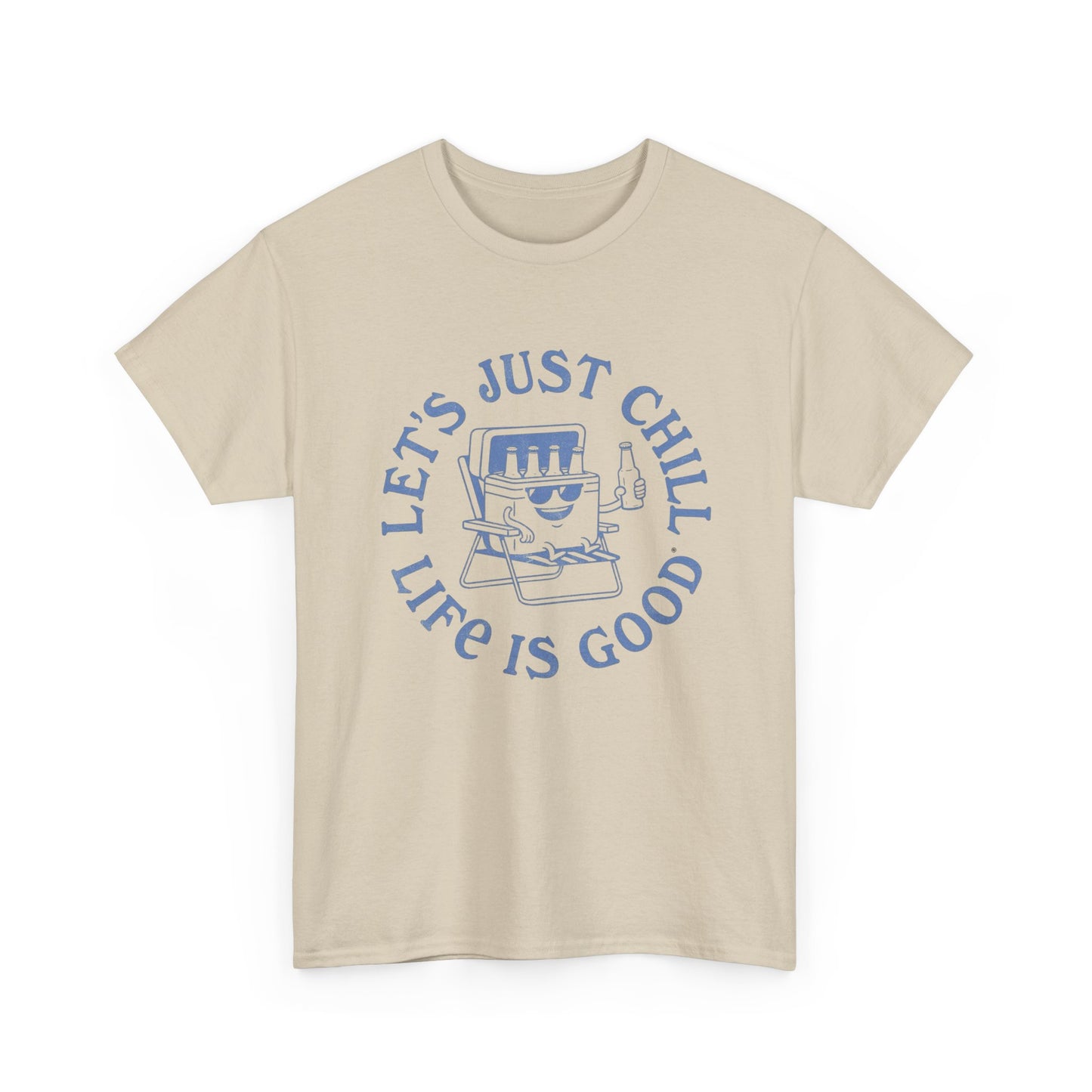 Lets Just Chill Life Is Good Graphic T Shirt ADULT NEW
